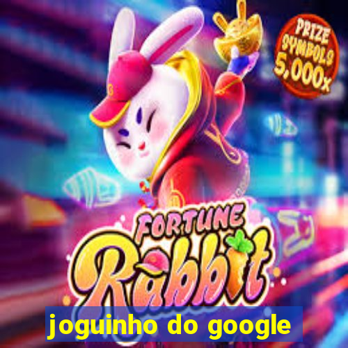 joguinho do google